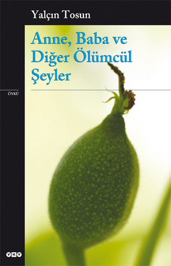 Yaln Tosun - Anne Baba ve Dier lmcl eyler