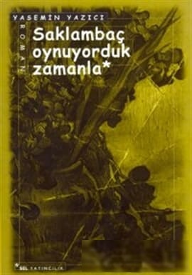 Yasemin Yazc, Saklamba Oynuyorduk Zamanla
