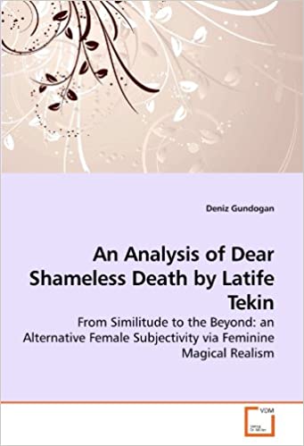 an analysis of dear shameless death by latife rekin: from similitude to the beyond: an alternative female subjectivity via feminine magical realism