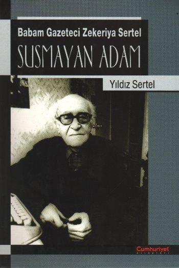 susmayan adam babam gazeteci zekeriya sertel