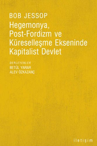 hegemonya, post-fordizm ve kreselleme ekseninde kapitalist devlet